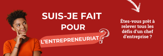 Suis-je fait pour l’entrepreneuriat